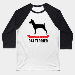 I Love My Rat Terrier Baseball T-Shirt